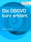 Die DSGVO kurz erklart - eBook