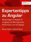 Expertentipps zu Angular : Neuerungen in Angular 6, Umgang mit Microservices, Performanz und UX-Design - eBook
