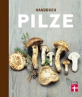 Handbuch Pilze : Speisepilze und ihre Doppelganger - Klare Einordnung durch Tableau- und Detailfotos - Fur Anfanger und Pilzsammler - eBook