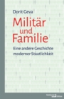 Militar und Familie : Eine andere Geschichte moderner Staatlichkeit - eBook