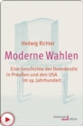 Moderne Wahlen : Eine Geschichte der Demokratie in Preuen und den USA im 19. Jahrhundert - eBook