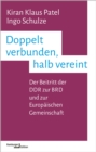 Doppelt verbunden, halb vereint : Der Beitritt der DDR zur BRD und zur Europaischen Gemeinschaft - eBook