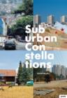 Suburban Constellations : Governance, Land and Infrastructure in the 21st Century - Book