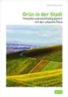 Grun in der Stadt : Innovativ und nachhaltig planen mit der urbanen Flora - Book