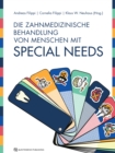 Die zahnmedizinische Behandlung von Menschen mit Special Needs - eBook