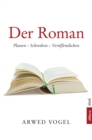 Der Roman : Planen - Schreiben - Veroffentlichen - eBook