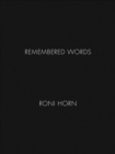 Roni Horn: Remembered Words - Book