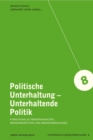 Politische Unterhaltung - Unterhaltende Politik : Forschung zu Medieninhalten, Medienrezeption und Medienwirkungen - eBook