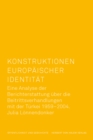 Konstruktionen europaischer Identitat : Eine Analyse der Berichterstattung uber die Beitrittsverhandlungen mit der Turkei 1959 - 2004 - eBook