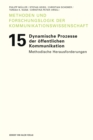 Dynamische Prozesse der offentlichen Kommunikation : Methodische Herausforderungen - eBook