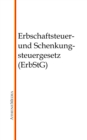 Erbschaftsteuer- und Schenkungsteuergesetz (ErbStG) - eBook