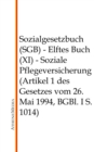 Sozialgesetzbuch (SGB) - Elftes Buch (XI) : Soziale Pflegeversicherung (Artikel 1 des Gesetzes vom 26. Mai 1994, BGBl. I S. 1014) - eBook