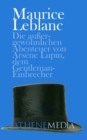 Die auergewohnlichen Abenteuer von Arsene Lupin, dem Gentleman-Einbrecher - eBook