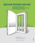Bucher offnen Welten : Die Gefangenenbucherei Munster als Deutschlands "Bibliothek des Jahres 2007" - Wurzeln, Werdegang und Wirkung - eBook