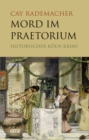 Mord im Praetorium : Historischer Koln-Krimi - eBook