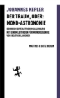 Der Traum, oder: Mond-Astronomie : Somnium sive astronomia lunaris. Mit einem Leitfaden fur Mondreisende von Beatrix Langner - eBook
