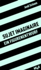 sujet imaginaire : Ein Figurenentwurf - eBook