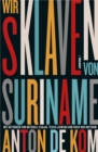 Wir Sklaven von Suriname - eBook