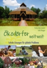 Okodorfer weltweit : Lokale Losungen fur globale Probleme - eBook