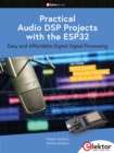 Practical Audio DSP Projects with the ESP32 : Easy and Affordable Digital Signal Processing - eBook