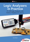 Logic Analyzers in Practice : PC USB Logic Analyzers with Arduino, Raspberry Pi, and Co. - eBook