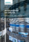 Automatisieren mit SIMATIC : Hardware und Software, Projektierung und Programmierung, Datenkommunikation, Bedienen und Beobachten - Book