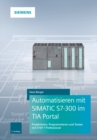Automatisieren mit SIMATIC S7-300 im TIA Portal : Projektieren, Programmieren und Testen mit STEP 7 Professional - Book