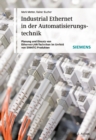 Industrial Ethernet in der Automatisierungstechnik : Planung und Einsatz von Ethernet-LAN-Techniken im Umfeld von SIMATIC-Produkten - eBook