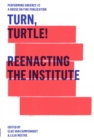 Turn, Turtle! : Reenacting The Institute - eBook