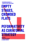EMPTY STAGES, CROWDED FLATS. PERFORMATIVITY AS CURATORIAL STRATEGY. - eBook