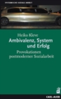 Ambivalenz, System und Erfolg : Provokationen postmoderner Sozialarbeit - eBook