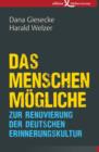Das Menschenmogliche : Zur Renovierung der deutschen Erinnerungskultur - eBook