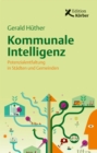 Kommunale Intelligenz : Potenzialentfaltung in Stadten und Gemeinden - eBook