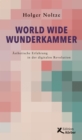 World Wide Wunderkammer : Asthetische Erfahrung in der digitalen Revolution - eBook