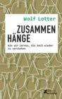 Zusammenhange : Wie wir lernen, die Welt wieder zu verstehen - eBook