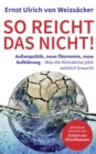 So reicht das nicht! : Auenpolitik, neue Okonomie, neue Aufklarung - Was die Klimakrise jetzt wirklich braucht - eBook
