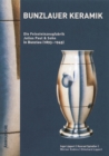 Bunzlauer Keramik : Die Feinsteinzeugfabrik Julius Paul & Sohn in Bunzlau (1893-1945) - Book
