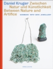 Daniel Kruger: Schmuck 1974 - 2014 Jewellery : Between Nature and Artifice - Book