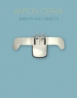 Anton Cepka : Jewellery and Objects - Book