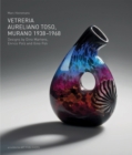 VETRERIA AURELIANO TOSO : Murano 1938 - 1968 - Book