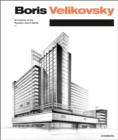 Boris Velikovsky (1878-1937) : Architect of the Russian Avant-Garde - Book