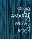 Olga de Amaral: To Weave a Rock - Book