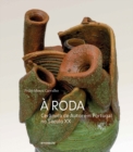 A Roda : Ceramica de Autor em Portugal no Seculo XX - Book
