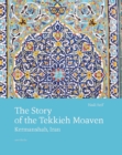 The Story of the Tekkieh Moaven : Kermanshah, Iran - Book