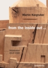 Martin Kargruber: from the inside out … : Holzskulptur 2014–2024 - Book