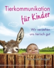 Tierkommunikation fur Kinder : Wir verstehen uns tierisch gut - eBook