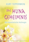 Das Huna-Geheimnis : Die hawaiianische Heilmagie - eBook