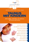 Taunus mit Kindern : 500 Ausfluge, Aktivitaten und Adressen fur Ferien und Freizeit - eBook