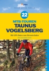 22 MTB-Touren Taunus Vogelsberg : Mit GPS-Daten zum Herunterladen - eBook