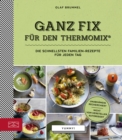 Ganz Fix fur den Thermomix : Die schnellsten Familien-Rezepte fur jeden Tag - eBook